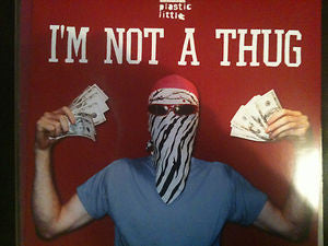 Plastic Little : I'm Not A Thug (12")