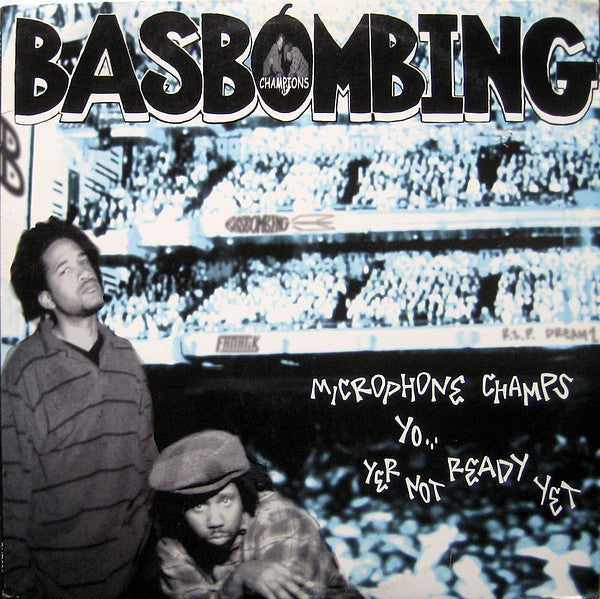 Basbombing : Microphone Champs / Yo... / Yer Not Ready Yet (12")