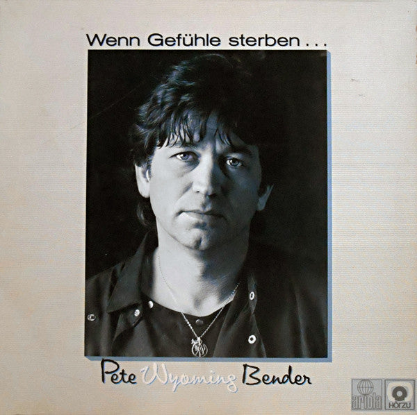 Pete Wyoming Bender : Wenn Gefühle Sterben ... (LP)