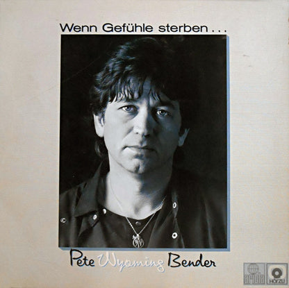 Pete Wyoming Bender : Wenn Gefühle Sterben ... (LP)
