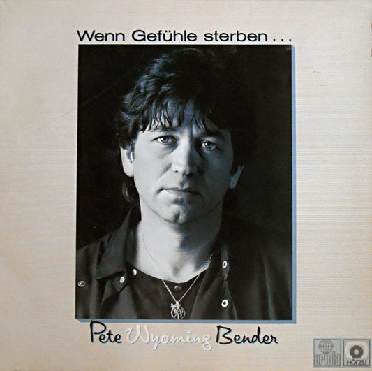 Pete Wyoming Bender : Wenn Gefühle Sterben ... (LP)