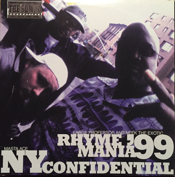 The Sqwad : Large Professor & Neek The Exotic / Masta Ace : Rhyme Mania '99 / NY Confidential (12")