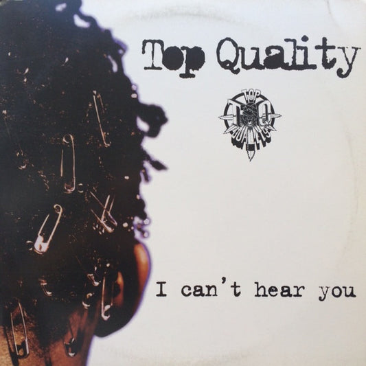 Top Quality : I Can't Hear You (12")